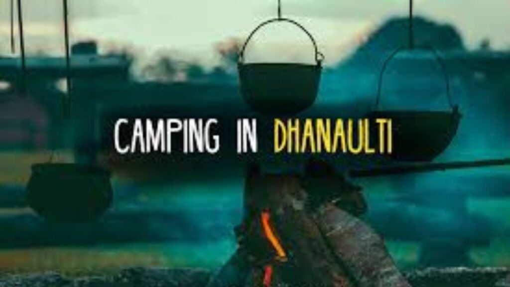 CAMPING IN DHANAUULTI