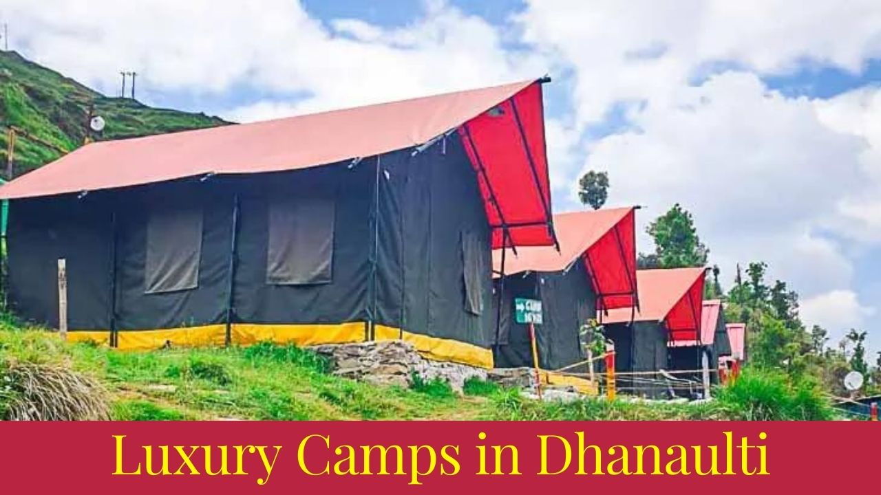 Luxury Camps in Dhanaulti