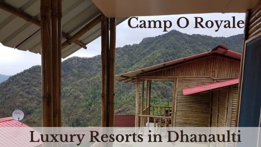 The Luxury Resort in Dhanaulti | Camp O Royale